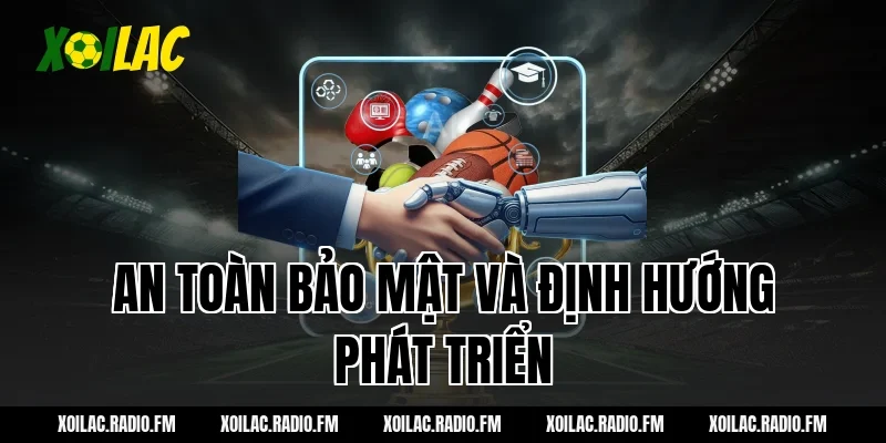 An toàn bảo mật và định hướng phát triển