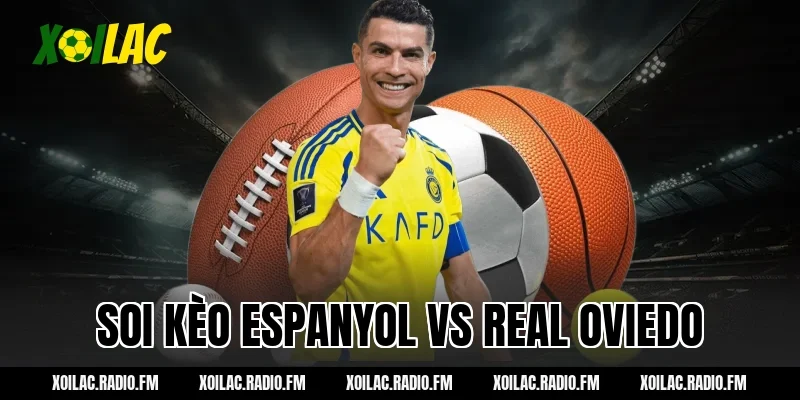 Nhận định soi kèo Espanyol vs Real Oviedo 03h00 ngày 10/03/2026