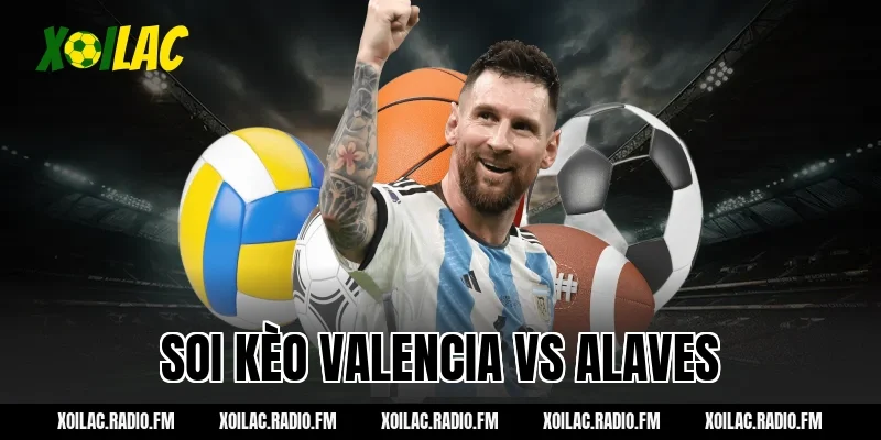 Nhận định soi kèo Valencia vs Alaves 03h00 ngày 09/03/2026